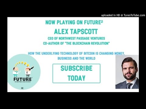 Future² ep. #25 - Alex Tapscott on the Blockchain Revolution