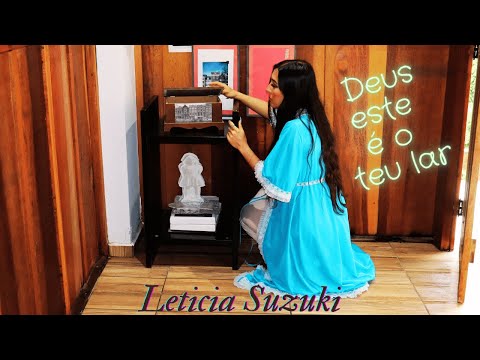 Leticia Suzuki - Deus este é o teu lar (clipe oficial)