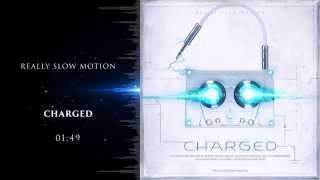 Really Slow Motion - Charged (Charged)