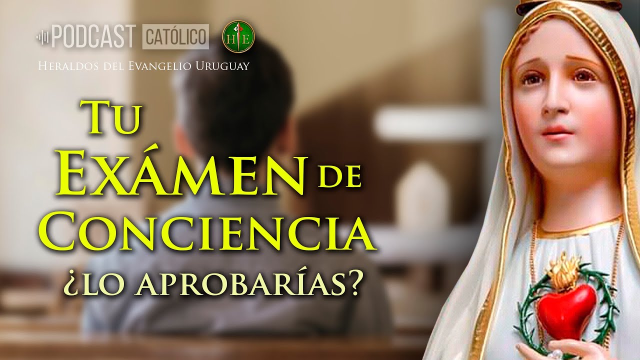 Examen de Conciencia, ¿lo aprobarías? - Podcast