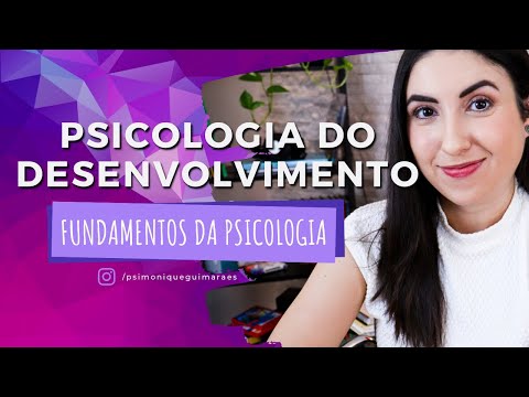 Conheça a PSICOLOGIA DO DESENVOLVIMENTO HUMANO | Introdução à Psicologia #5