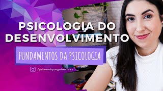 Conheça a PSICOLOGIA DO DESENVOLVIMENTO HUMANO | Introdução à Psicologia #5