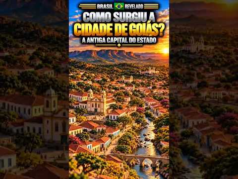 COMO SURGIU A CIDADE DE GOIÁS? 🇧🇷 A ANTIGA CAPITAL DO ESTADO