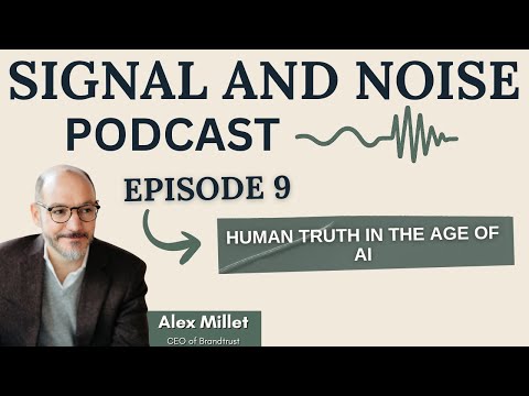 Human Truth in the Age of AI with Alex Millet, CEO at Brandtrust | Signal & Noise Ep 9