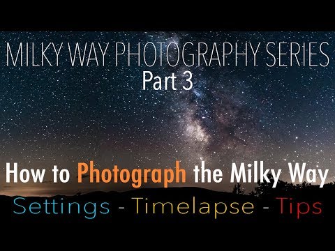How to PHOTOGRAPH the Milky Way | Settings - Timelapse - Tips