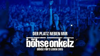 Böhse Onkelz - Der Platz neben mir (Böhse für&#39;s Leben 2015)
