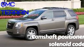 GMC Terrain / camshaft position solenoid code / po0014 , po0013 , repair and replacement