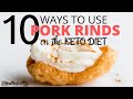 10 WAYS TO USE PORK RINDS ON THE KETO DIET **A MUST HAVE KETO FOOD for starting + Easy Keto Recipes