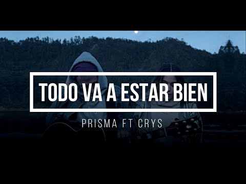 Todo va a estar bien- Prisma ft Crys| Sub Eng