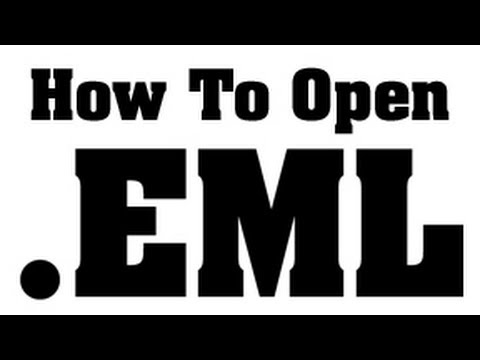 How To Open .EML Files Tutorial - What Program Open EML Email