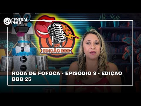 RODA DA FOFOCA - EPISÓDIO 09 - EDIÇÃO BBB 25