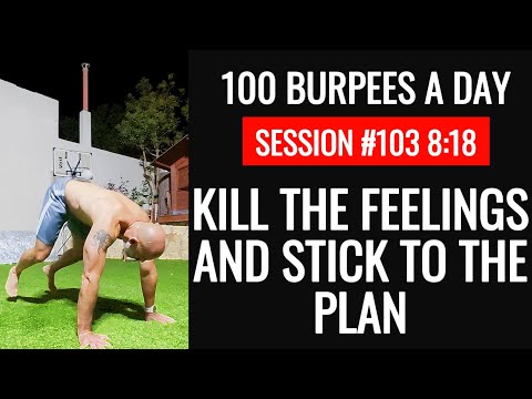 100 Burpees a Day – Session 103 | Kill the Feelings, Stick to the Plan