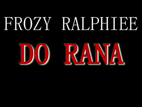 FROZY FT. RALPHIEE - DO RANA