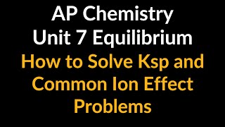 How to Solve Common Ion Effect and Ksp Problems: AP Chemistry Unit 7 Equilibrium MCQ Multiple Choice
