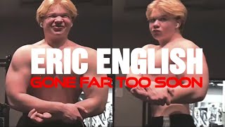 We Lost Eric English Far Too Soon. Rest in PED!!!