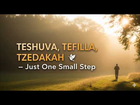 Teshuva, Tefilla, Tzedakah - Just One Small Step {Beis Medrash Ish Matzliach}