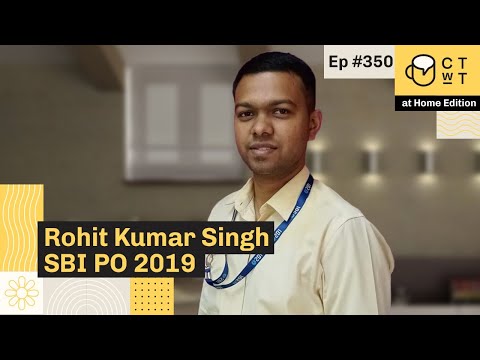 CTwT E350 - SBI PO 2019 Topper | Rohit Kumar Singh | SBI JA | Second Attempt