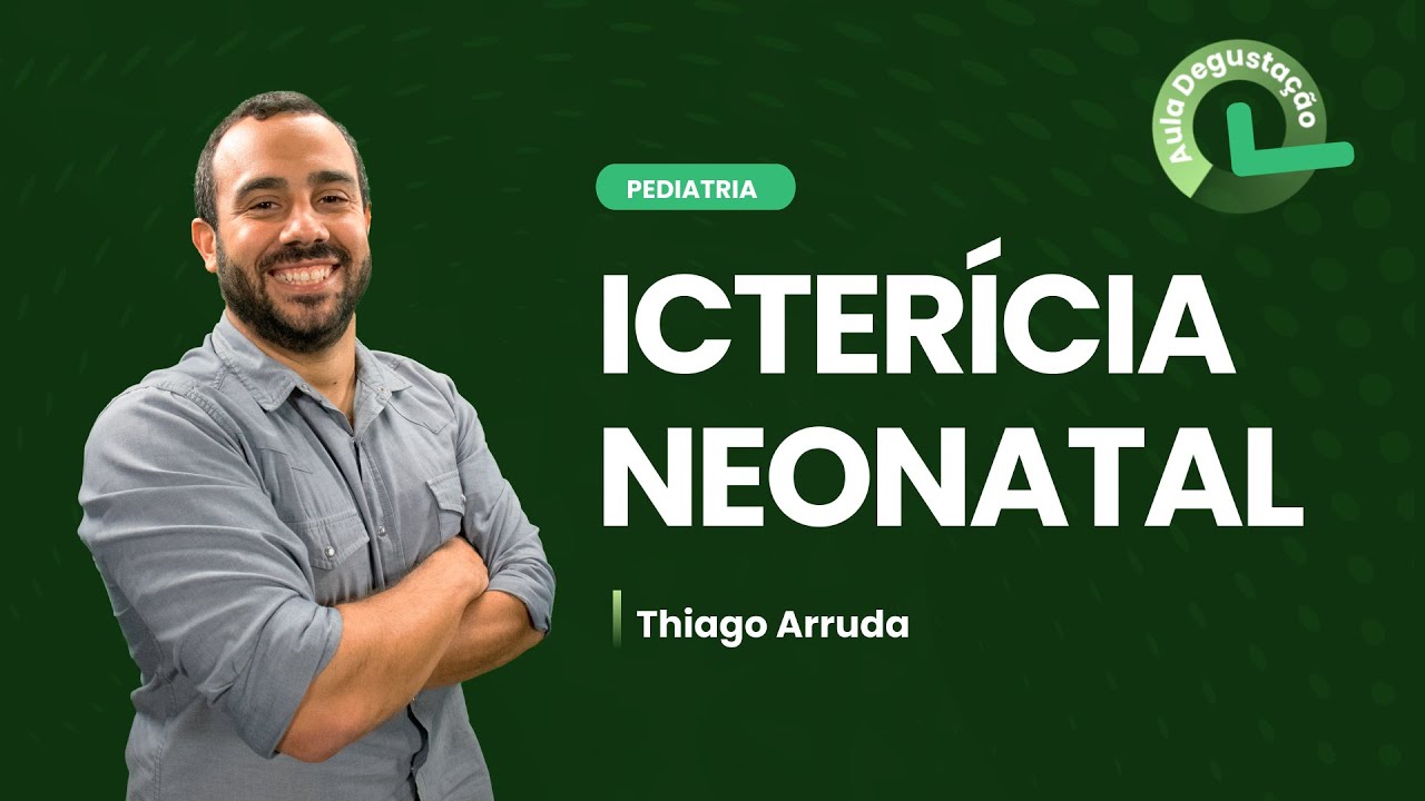 Icterícia neonatal | Cortes de Aulas: Pediatria