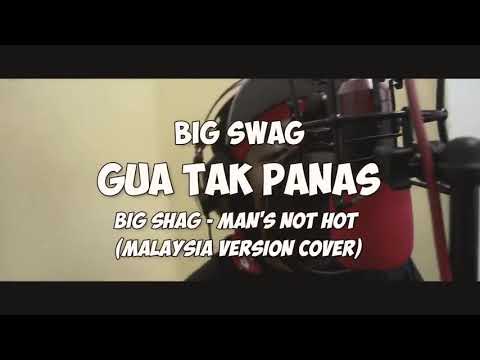 Big Swag - (Gua Tak Panas)