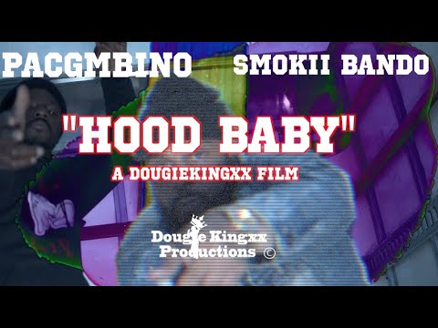 Pacgambino x Smokii Bando - Hood Baby (Shot in Ultra HD by @Dougiekingxx)