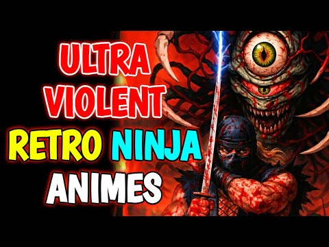 Top 10 Ultra-Violent & Dark Retro Ninja Anime That Were Truly Hardcore.