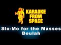 Beulah • Slo-Mo for the Masses | Karaoke • Instrumental • Lyrics