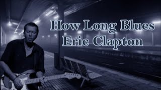 How Long Blues Eric Clapton