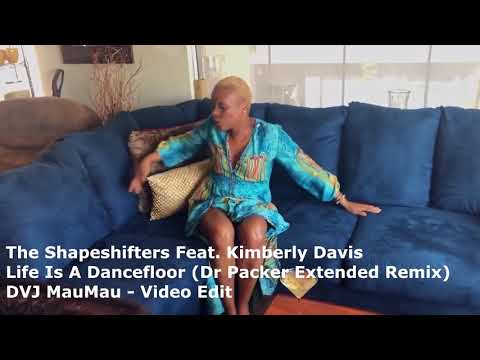 The Shapeshifters Feat  Kimberly Davis   Life Is A Dancefloor Dr Packer Extended Remix