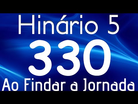 HINO 330 CCB - Ao Findar a Jornada - HINÁRIO 5 COM LETRAS