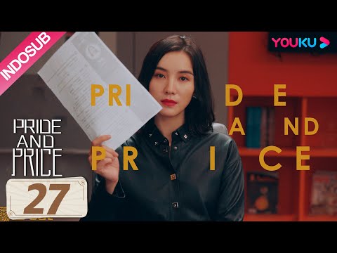 , title : '[INDO SUB] Pride and Price EP27 | Song Jia/Chen He/Yuen Yongyi | YOUKU'