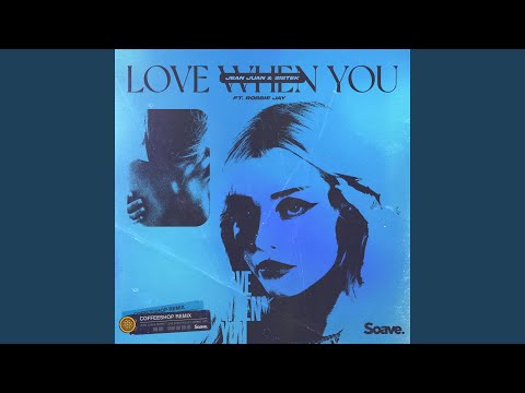Love When You (feat. Robbie Jay) (Coffeeshop Remix)