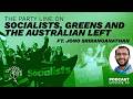 The Party Line On Socialists Greens And The Australian Left Ft Jono Sriranganathan