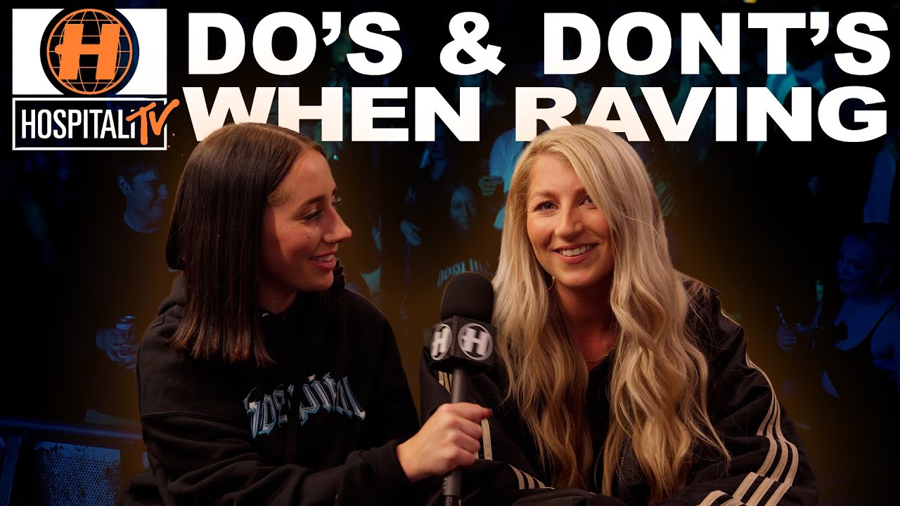 Do's & Don'ts When You Go Raving | Hospitali-TV #6