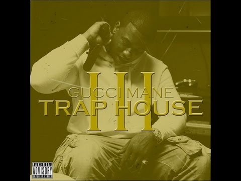 Gucci Mane - TRAP HOUSE 3 (FULL ALBUM) 2013
