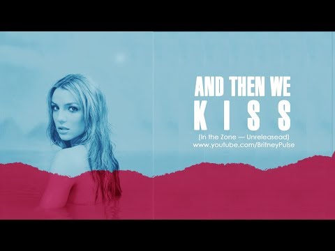 And Then We Kiss - Britney Spears