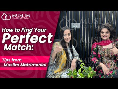 How to Find Your Perfect Match: Tips from Muslim Matrimonial