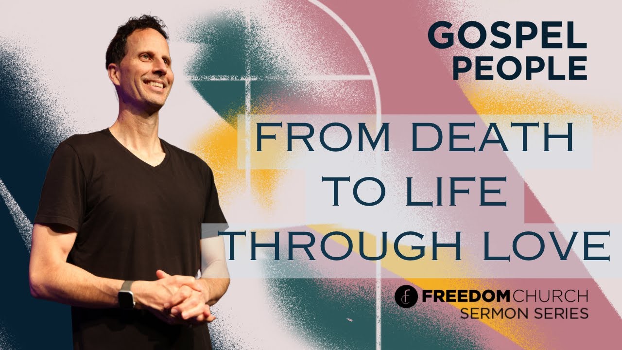 From Death to Life Through Love | Pastor Gabe