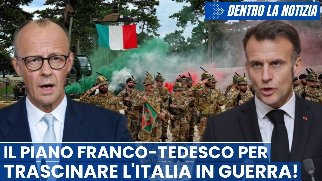 MEGA SCOOP! Il piano franco-tedesco per privare l'Italia della sovranità e trascinarla in guerra!