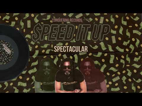 SPECTACULAR Feat CONQUERING SOUND - SPEED IT UP
