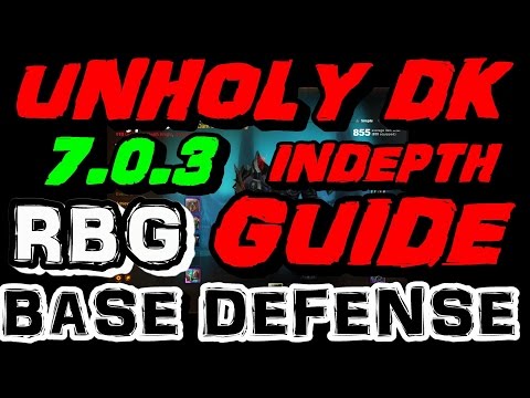 7.0.3 Unholy Dk RBG Base Defense Guide - Indepth Talents & Honor Talent Build Analyse.