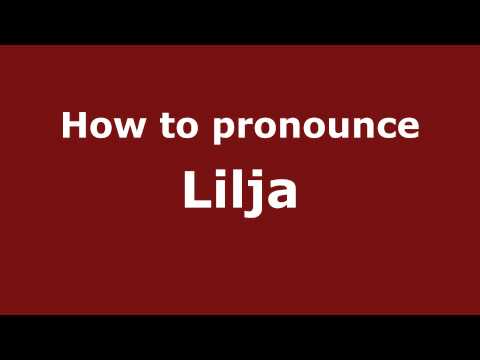 How to pronounce Lilja