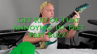 Get Rid of That Annoying 1st Fret Fret Buzz!  Let