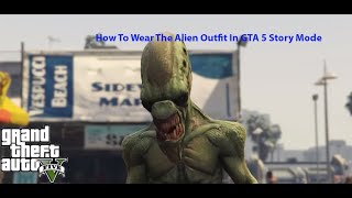 How To Wear The Alien Outfit In GTA 5 Story Mode