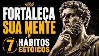 7 HÁBITOS ESTOICOS QUE FORTALECEM SUA MENTE TODOS OS DIAS | ESTOICISMO