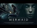 MERMAID Siren S Vengeance 2025 Full Movie Action Fantasy Thriller English