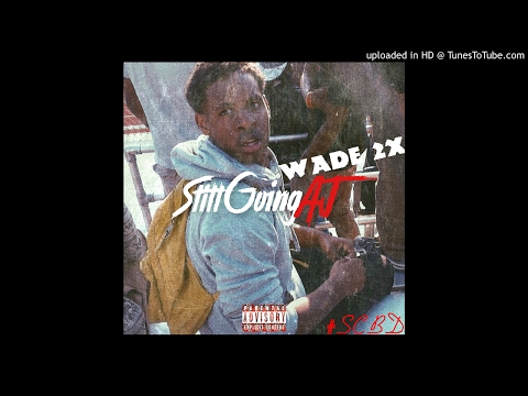 Wade 2x - Stylin Ft. Yung Harvey