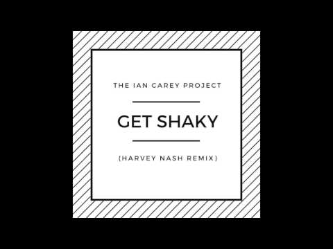 The Ian Carey Project - Get Shaky (Harvey Nash Remix)