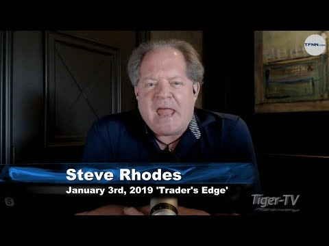 January 3rd The Trader's Edge with Steve Rhodes on TFNN - 2019