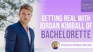 Jordan Kimball from 'The Bachelorette" Show speaks on Love w Coach Riana Milne
