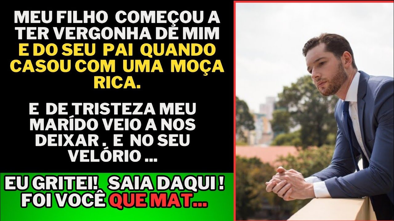 MEU FILHO DEPOIS QUE CASOU COM UMA MOÇA RICA TINHA VERGONHA DE NÓS.E NO VELÓRIO EU CRITEI! FOI VOCÊ.